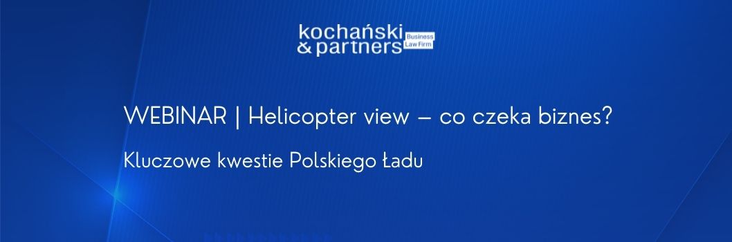 Webinarium: Helicopter view – co czeka biznes? Kluczowe kwestie Polskiego Ładu
