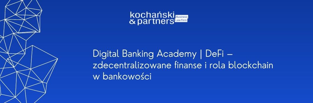 Kochanski Digital Banking Academy Blockchain W Bankowosci