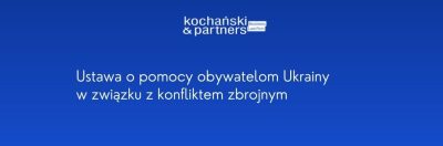 Kochanski Ustawa O Pomocy Obywatelom Ukrainy  W Związku Z Konfliktem Zbrojnym