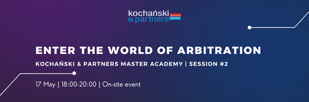 Enter the world of arbitration | Kochański & Partners Master Academy | Session #2